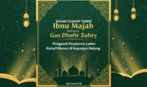 Kajian Filsafat Tadbir Ibnu Majah bersama Gus Dhofir Zuhry, Pengasuh Pesantren Luhur Baitul Hikmah di Kepanjen Malang