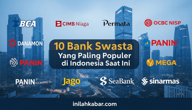 10 Bank Swasta yang Paling Populer di Indonesia Saat Ini