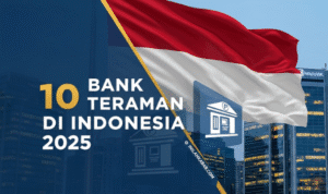 10 Bank Teraman di Indonesia 2025