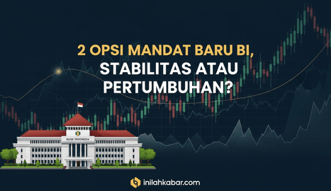 2 Opsi Mandat Baru BI, Stabilitas atau Pertumbuhan?