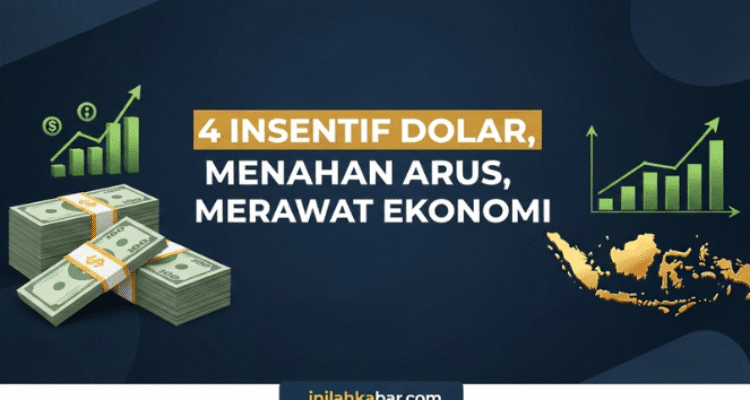 4 Insentif Dolar, Menahan Arus, Merawat Ekonomi