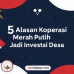 5 Alasan Koperasi Merah Putih Jadi Investasi Desa 5 Alasan Koperasi Merah Putih Jadi Investasi Desa