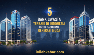 5 Bank Swasta Terbaik di Indonesia untuk Tabungan Generasi Muda