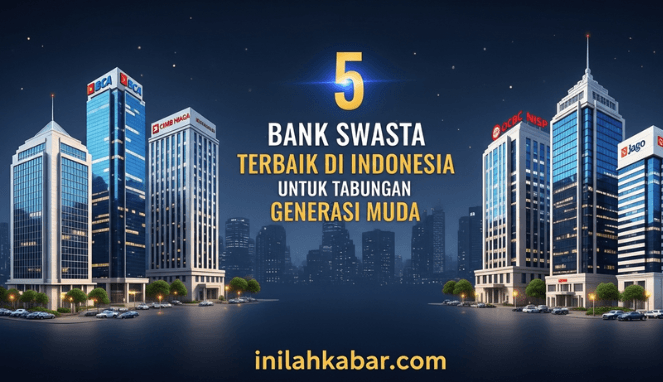5 Bank Swasta Terbaik di Indonesia untuk Tabungan Generasi Muda