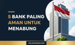 5 Bank paling aman untuk menabung