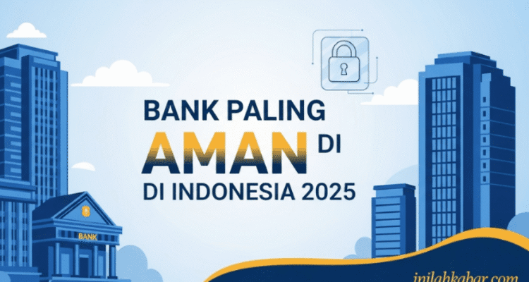 Bank paling aman di Indonesia 2025 Bank paling aman di Indonesia 2025