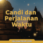 Candi dan Perjalanan Waktu Candi dan Perjalanan Waktu