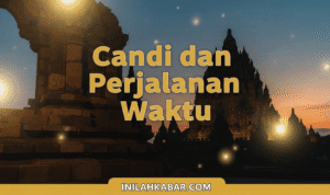 Candi dan Perjalanan Waktu Candi dan Perjalanan Waktu