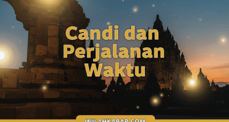 Candi dan Perjalanan Waktu Candi dan Perjalanan Waktu