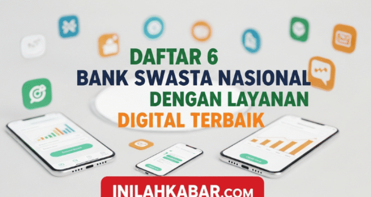 Daftar 6 Bank Swasta Nasional dengan Layanan Digital Terbaik