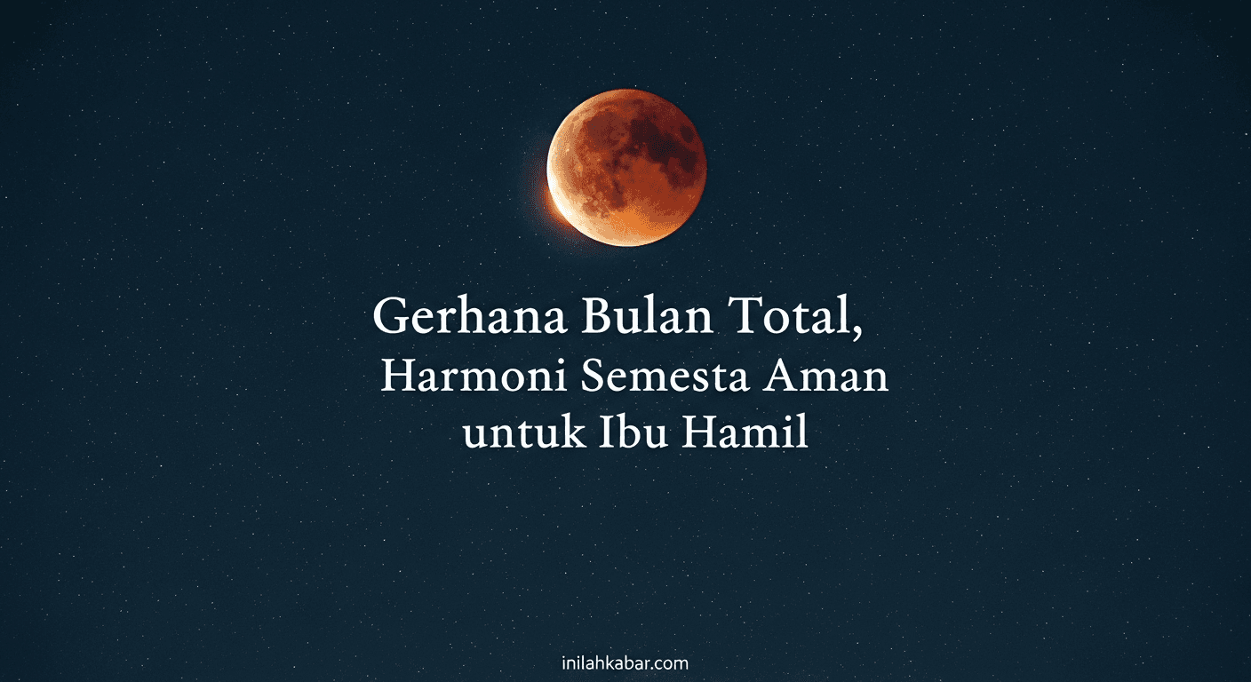 Gerhana Bulan Total, Harmoni Semesta Aman untuk Ibu Hamil