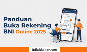 Panduan Lengkap Cara Buka Rekening BNI Online, Praktis Tanpa Ribet