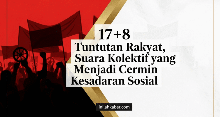 17+8 Tuntutan Rakyat, Suara Kolektif yang Menjadi Cermin Kesadaran Sosial 17+8 Tuntutan Rakyat, Suara Kolektif yang Menjadi Cermin Kesadaran Sosial