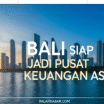 Bali Siap Jadi Pusat Keuangan Asia Bali Siap Jadi Pusat Keuangan Asia