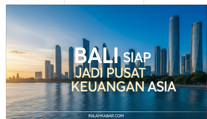 Bali Siap Jadi Pusat Keuangan Asia Bali Siap Jadi Pusat Keuangan Asia
