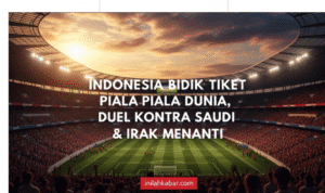 Indonesia Bidik Tiket Piala Dunia, Duel Kontra Saudi & Irak Menanti