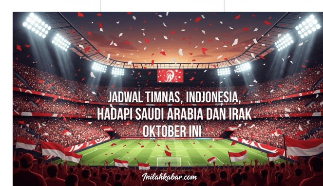 Jadwal Timnas Indonesia Hadapi Saudi Arabia dan Irak Oktober Ini