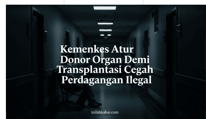 Kemenkes Atur Donor Organ Demi Cegah Perdagangan Ilegal