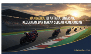 Mandalika 2025, Di Antara Lintasan, Kecepatan, dan Makna Sebuah Kemenangan