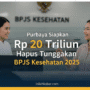 Purbaya Siapkan Rp 20 Triliun untuk Hapus Tunggakan BPJS Kesehatan 2025 Purbaya Siapkan Rp 20 Triliun untuk Hapus Tunggakan BPJS Kesehatan 2025