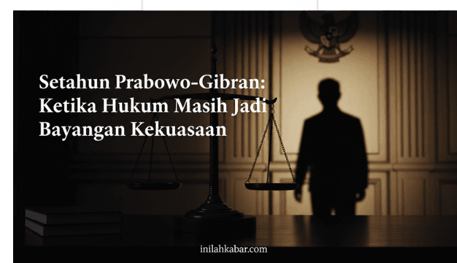 Setahun Prabowo–Gibran, Ketika Hukum Masih Jadi Bayangan Kekuasaan