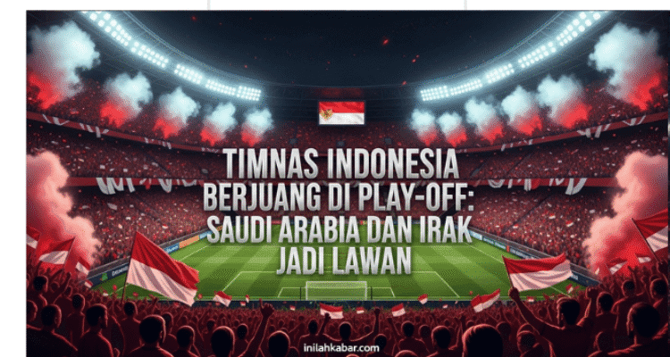 Timnas Indonesia Berjuang di Play-off, Saudi Arabia dan Irak Jadi Lawan