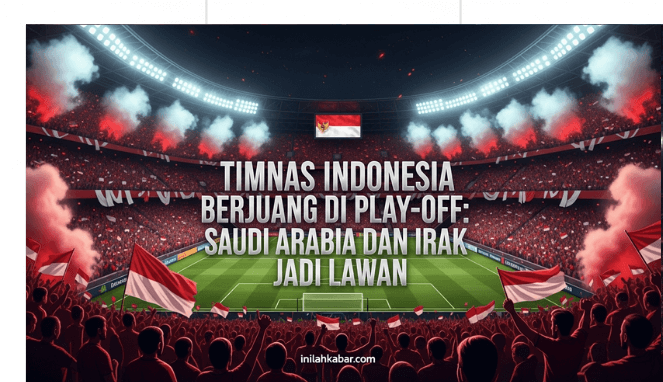 Timnas Indonesia Berjuang di Play-off, Saudi Arabia dan Irak Jadi Lawan