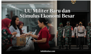 UU Militer Baru dan Stimulus Ekonomi Besar