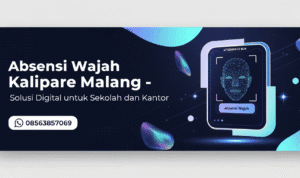 Absensi Wajah Kalipare Malang – Solusi Digital untuk Sekolah dan Kantor