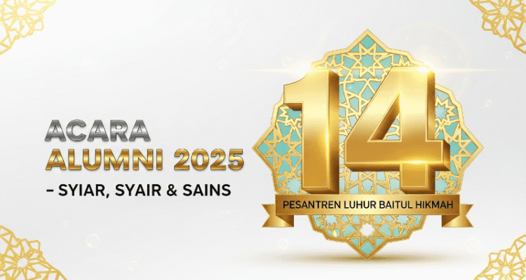 Hilang Tahun & Temu Alumni 2025 Pesantren Luhur Baitul Hikmah – Syiar, Syair & Sains