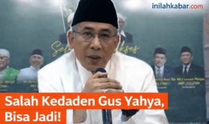 Salah Kedaden Gus Yahya, Bisa Jadi!
