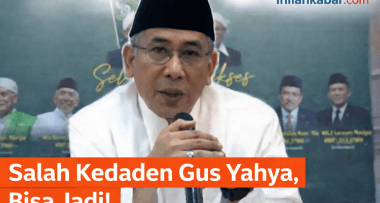 Salah Kedaden Gus Yahya, Bisa Jadi!