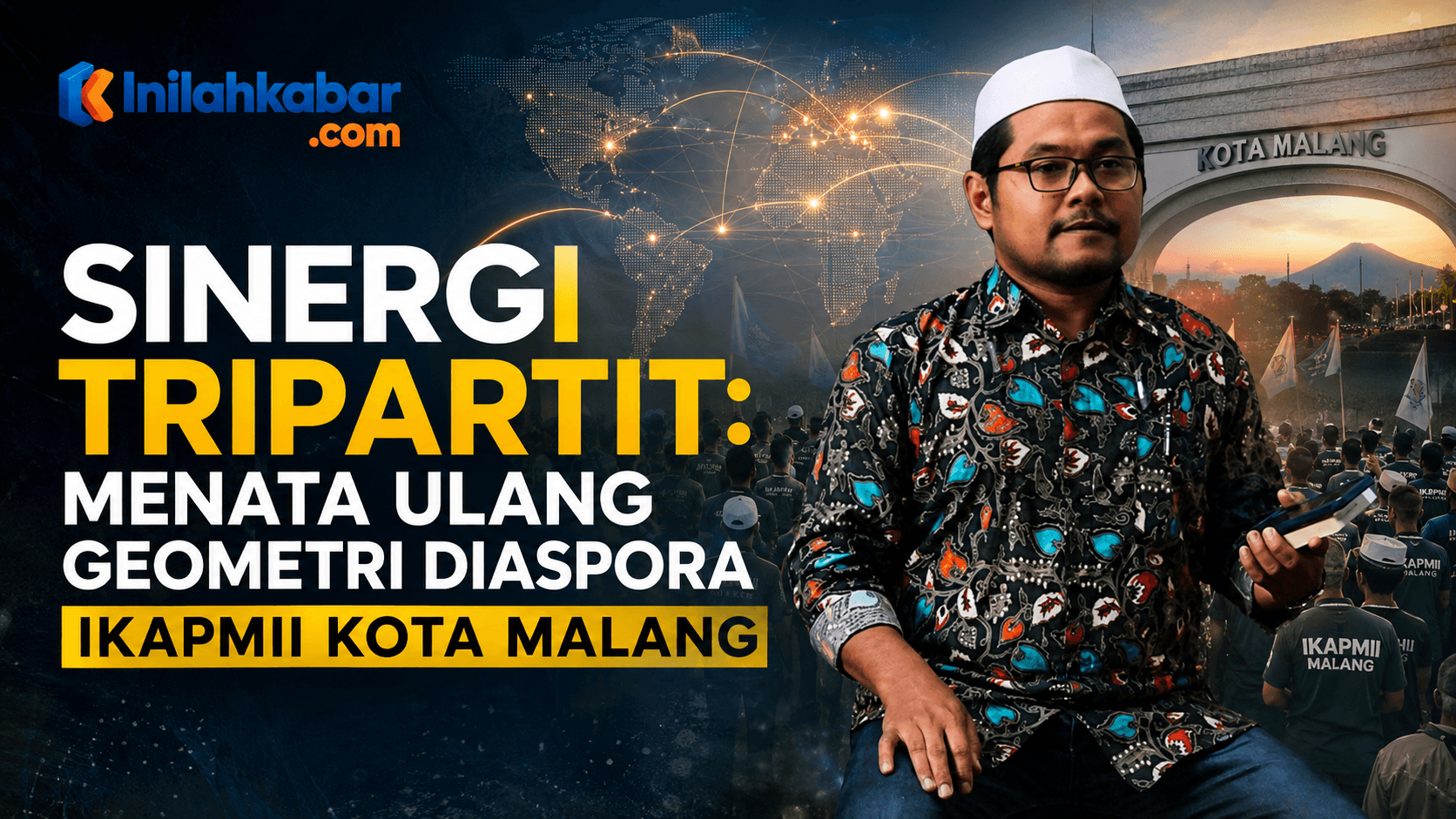 Sinergi Tripartit: Menata Ulang Geometri Diaspora IKAPMII Kota Malang Sinergi Tripartit: Menata Ulang Geometri Diaspora IKAPMII Kota Malang